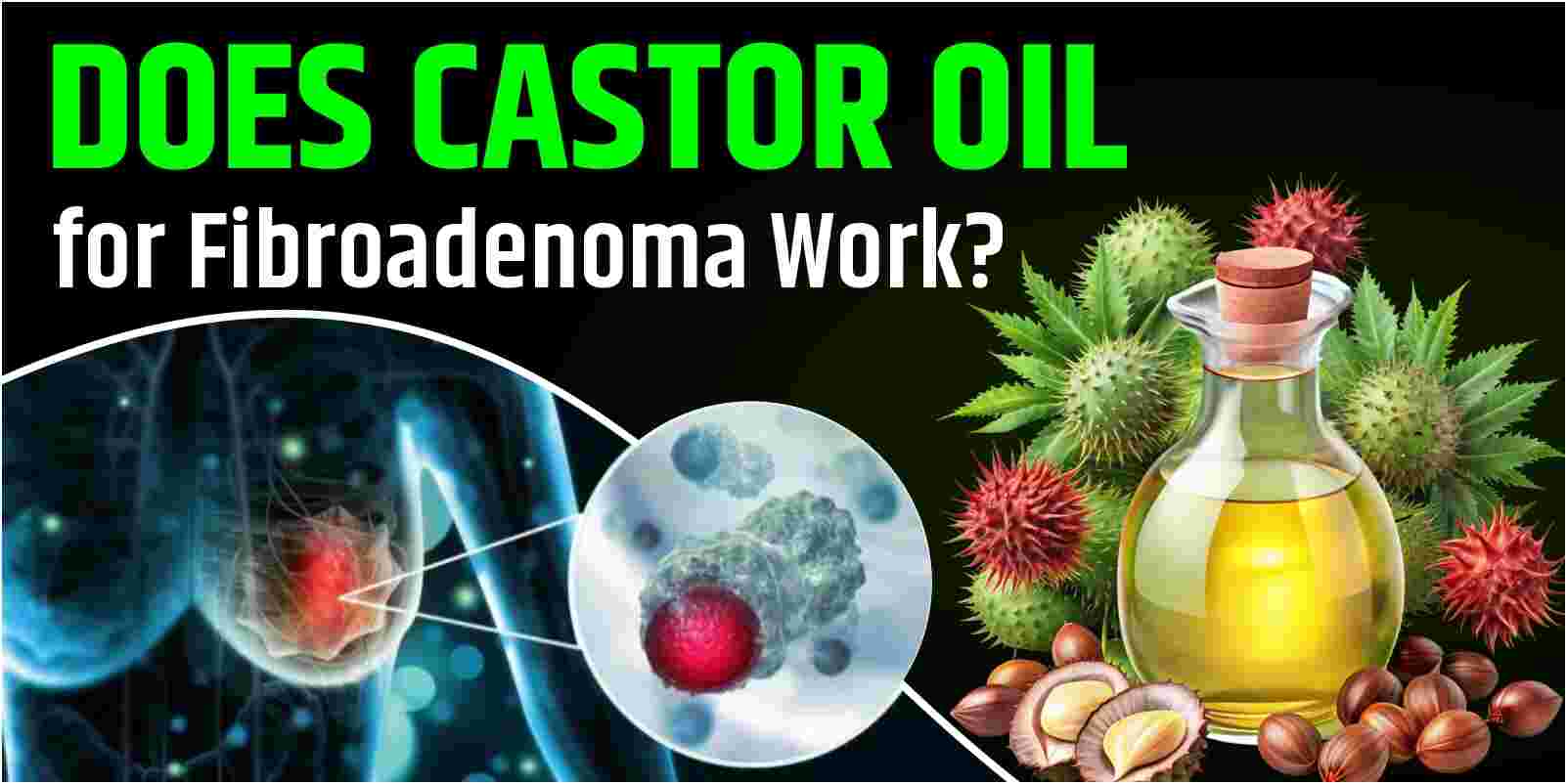Does Castor Oil for Fibroadenoma Work?